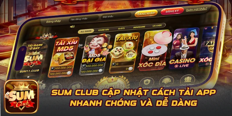 SUM CLUB Cập Nhật Cách Tải App Nhanh Chóng Và Dễ Dàng